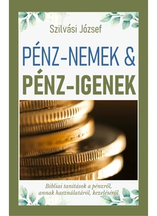 Pénz-nemek & Pénz-igenek (Szilvási József)