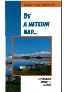 De a hetedik nap... (Siegfried Tobler, Christian Alt)