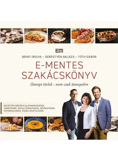 E-mentes szakácskönyv (Havasi Ibolya - Tóth Gábor - Sebestyén Balázs)