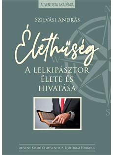 Élethűség - A lelkipásztor élete és hivatása (Szilvási András)