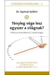 Tényleg vége lesz egyszer a világnak? (Dr. Gyetvai Gellért)