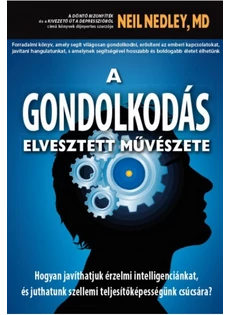 A gondolkodás elvesztett művészete (Neil Nedley, MD)