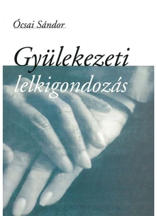 Gyülekezeti lelkigondozás (Ócsai Sándor)