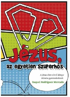 Jézus, az egyetlen Szuperhős (Raquel Rodríguez Mercado)