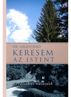 Keresem az Istent (keménykötés) (Dr. Szigeti Jenő)