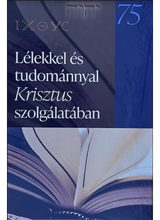 Lélekkel és tudománnyal Krisztus szolgálatában - Ünnepi kötet (Szerkesztette: Dr. Tokics Imre)