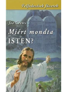 Miért mondta Isten? - Felfedezések füzetek (Joe Crews)