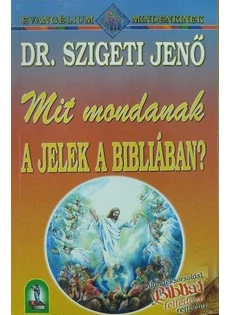 Mit mondanak a jelek a Bibliában? (Dr. Szigeti Jenő)