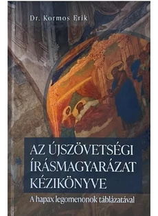 Az újszövetségi írásmagyarázat kézikönyve a hapax legomenonok táblázatával (Dr. Kormos Erik)