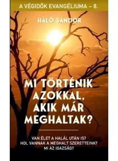 Mi történik azokkal, akik már meghaltak? (Háló Sándor)