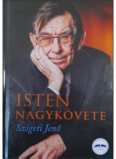 Isten nagykövete (Dr. Szigeti Jenő)
