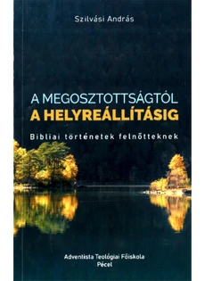 A megosztottságtól a helyreállításig (Szilvási András)