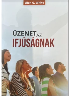 Üzenet az ifjúságnak (Ellen G. White) (2023)