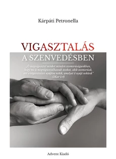 Vigasztalás a szenvedésben (Kárpáti Petronella)