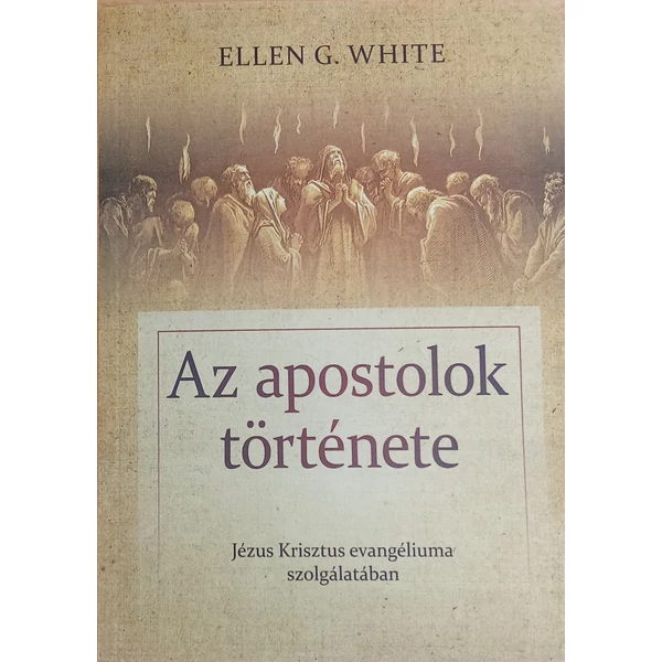 Az Apostolok története (Ellen G. White) karton kötésű