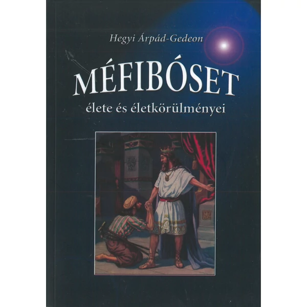 Méfibószet- élete és életkörülményei (Hegyi Árpád - Gedeon)