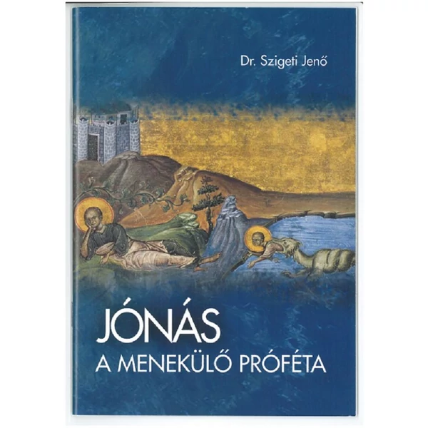 Jónás a menekülő próféta (Dr. Szigeti Jenő)