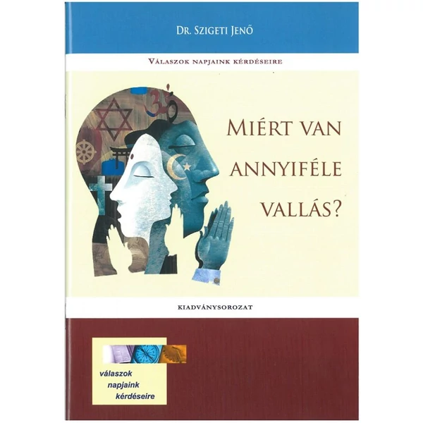 Miért van annyiféle vallás? (Dr. Szigeti Jenő)