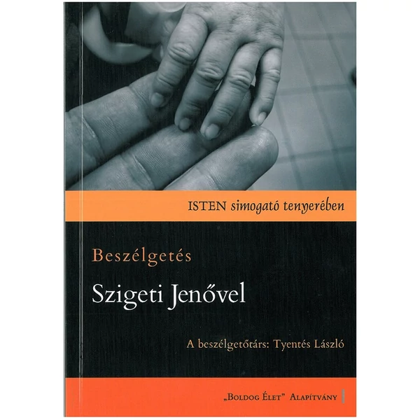 Isten simogató tenyerében - Beszélgetés Szigeti Jenővel