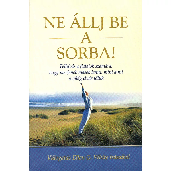 Ne állj be a sorba! (Ellen G. White)