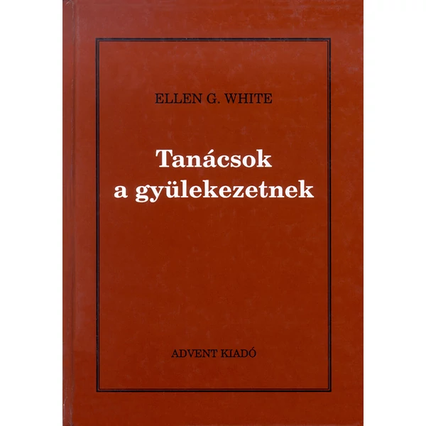 Tanácsok a gyülekezetnek (Ellen G. White)