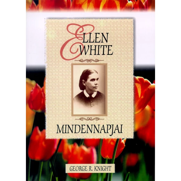 Ellen White mindennapjai (George R. Knight)