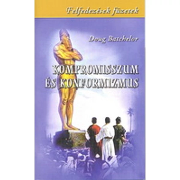 Kompromisszum és konformizmus (Doug Batchelor)
