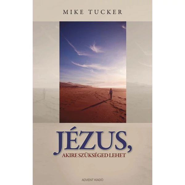 Jézus, akire szükséged lehet (Mike Tucker)