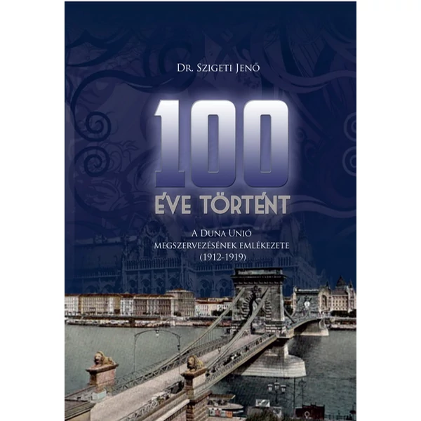 100 éve történt (Dr. Szigeti Jenő)