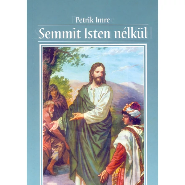 Semmit Isten nélkül (Petrik Imre)