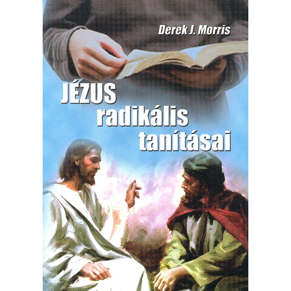 Jézus radikális tanításai (Derek J. Morris)