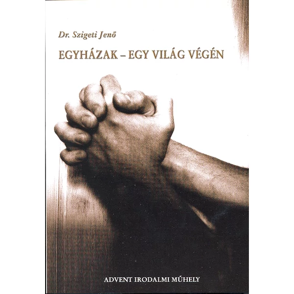 Egyházak egy világ végén (Dr. Szigeti Jenő)