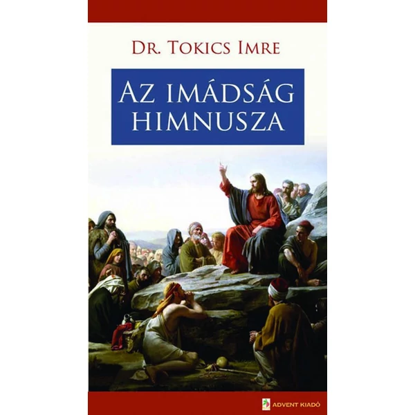 Az imádság himnusza (Dr. Tokics Imre)