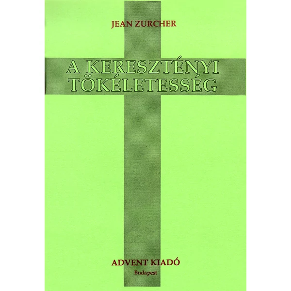 A keresztényi tökéletesség (Jean Zurcher)