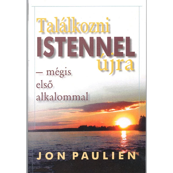 Találkozni Istennel újra - mégis első alkalommal (Jon Paulien)