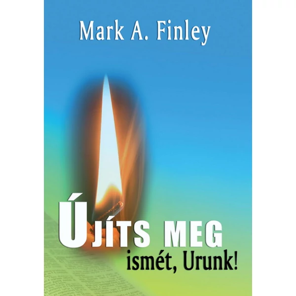 Újíts meg ismét, Urunk! (Mark A. Finley)
