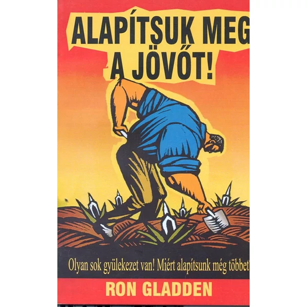 Alapítsuk meg a jövőt! (Ron Gladden)