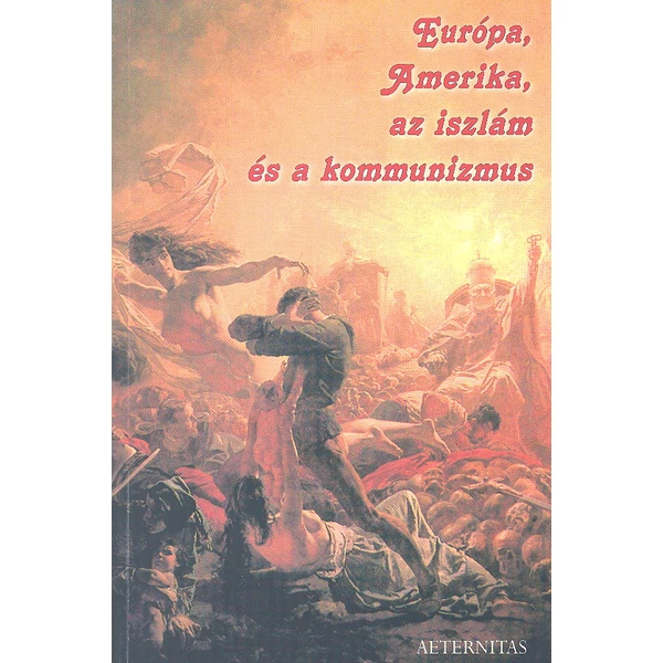 Európa, Amerika, az iszlám és a kommunizmus (Csabai Tamás)