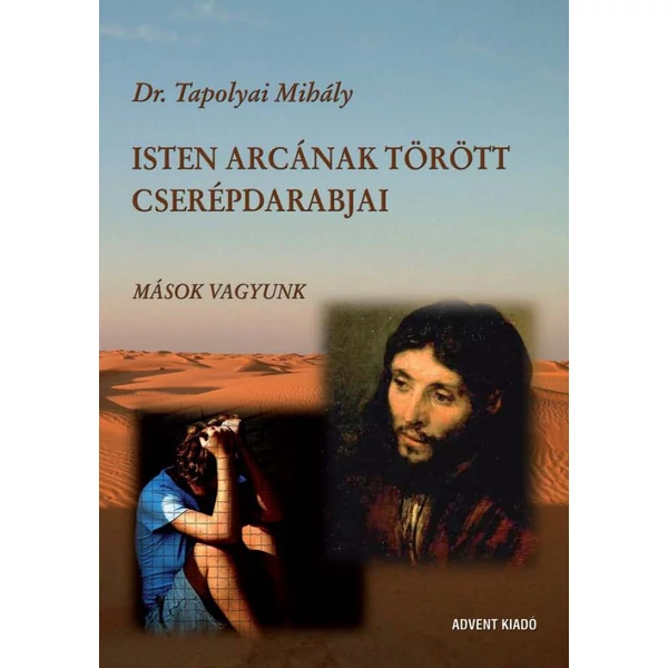 Isten arcának törött cserépdarabjai (Dr. Tapolyai Mihály)