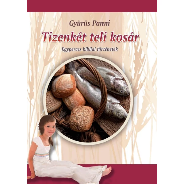 Tizenkét teli kosár - rövid bibliai történetek (Gyürüs Panni)