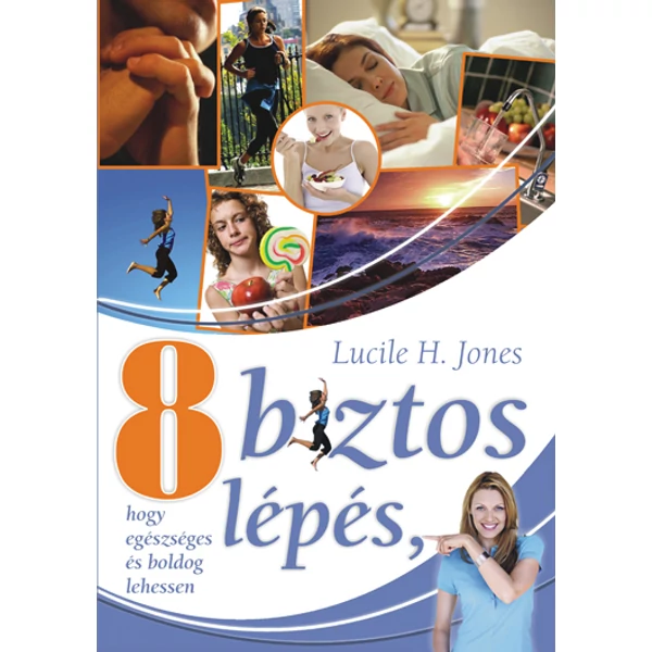 Nyolc biztos lépés az egészséges és boldog élethez (Lucile H. Jones)