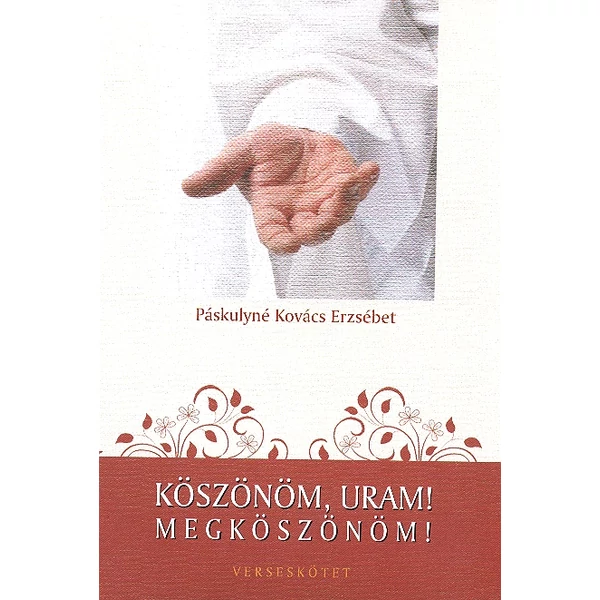Köszönöm, Uram, megköszönöm! - verseskötet (Páskulyné Kovács Erzsébet)