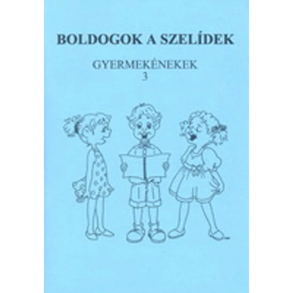 Boldogok a szelídek - gyermekénekek