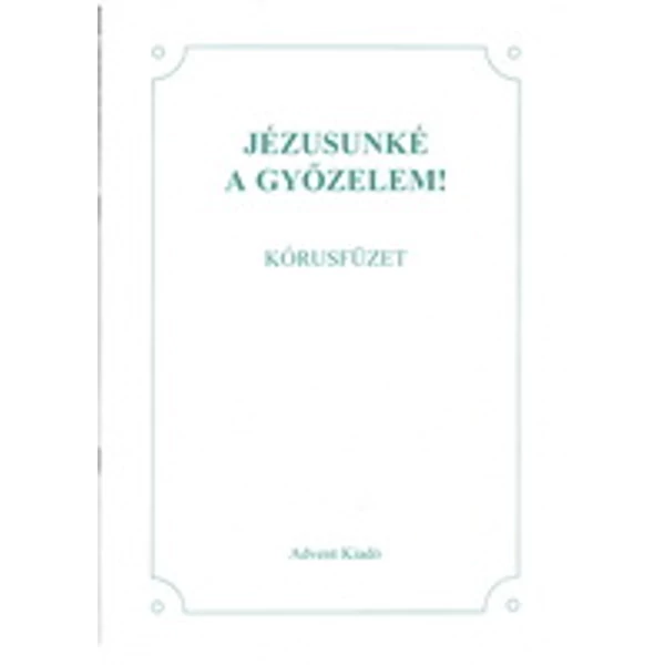 Jézusunké a győzelem! kórusfüzet