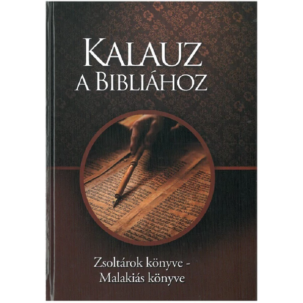 Kalauz a Bibliához - Zsoltárok könyve-Malakiás könyve