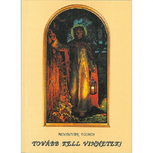 Tovább kell vinnetek! (Moldován Vilmos)