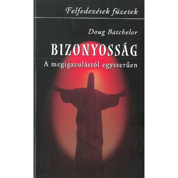 Bizonyosság - A megigazulásról egyszerűen (Doug Batchelor)