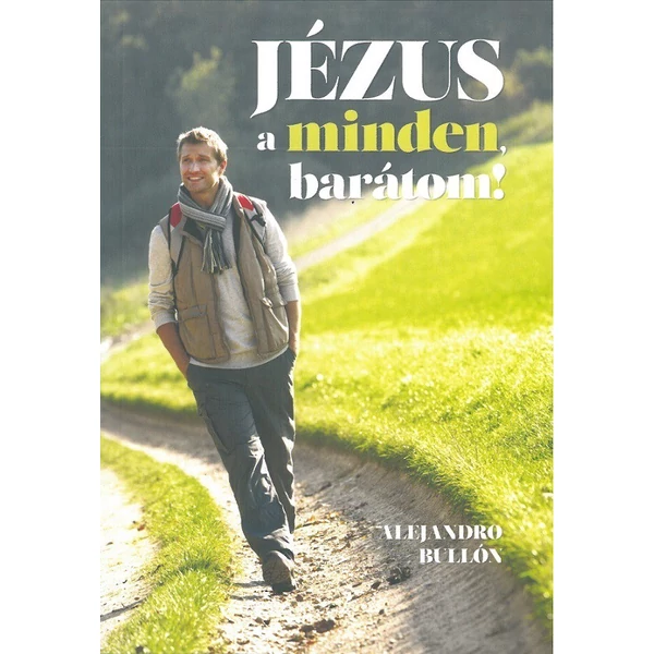 Jézus a minden, barátom! (Alejandro Bullón)