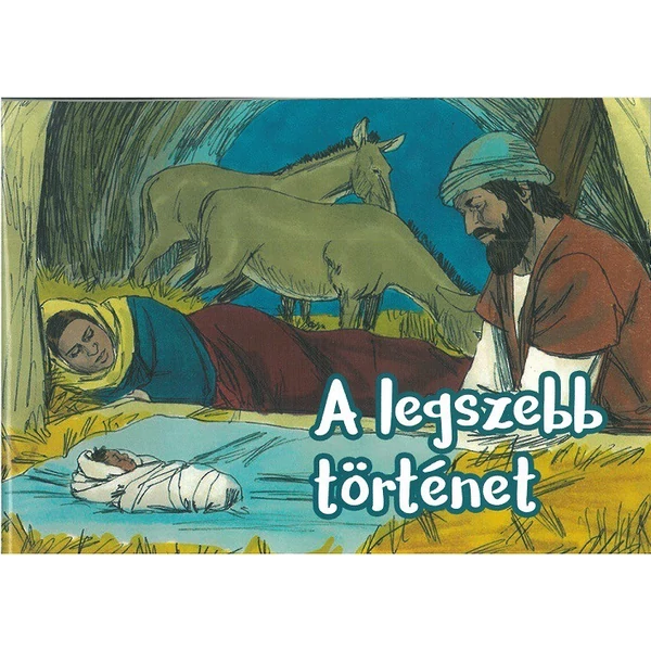 A legszebb történet - Bibliai képeskönyv óvodásoknak