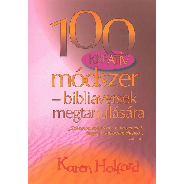 100 Kreatív módszer - bibliaversek megtanulására (Karen Holford)